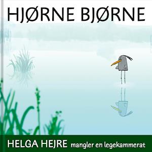 Hjørne Bjørne - Helga Hejre mangler en legekammerat-Niels Valentin -Bog