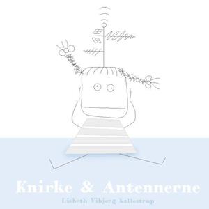 Knirke & antennerne-Lisbeth Vibjerg Kallestrup-Bog