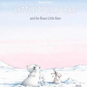 Little Polar Bear and the Brave Little Hare-Hans de Beer