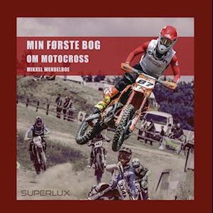 Min første bog om motocross-Mikkel Wendelboe