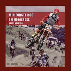 Min første bog om motocrossMikkel Wendelboe