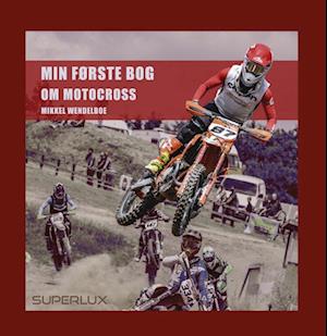 Min første bog om motocrossMikkel Wendelboe