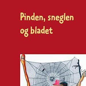 Pinden, sneglen og bladet-Anne Jørgensen Lilleager -Bog